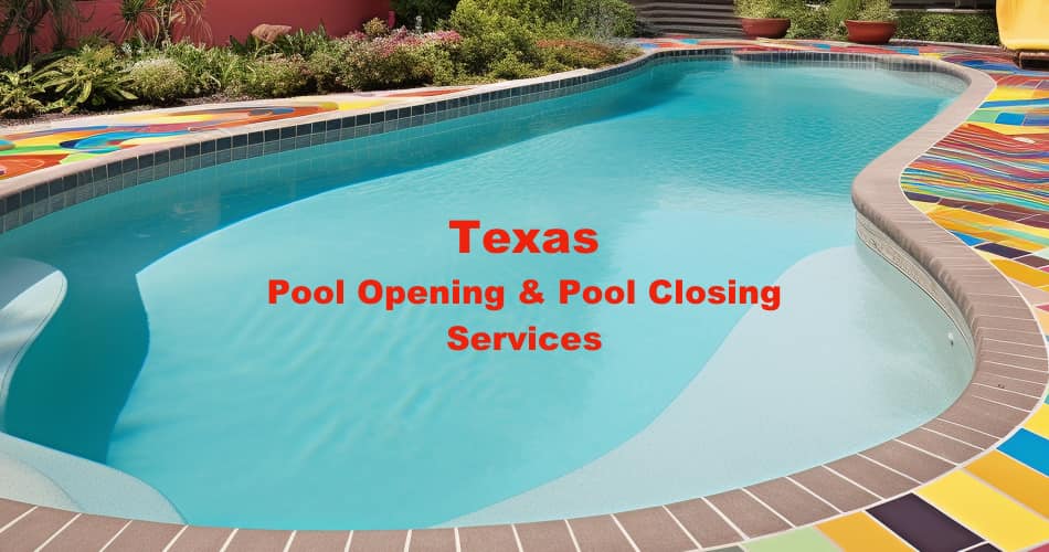 Texas' Premier Swimming Pool Opening & Closing Specialists